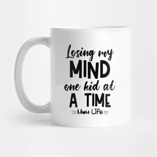 Losing My Mind One Kid At A Time Mom Life Mom Mug